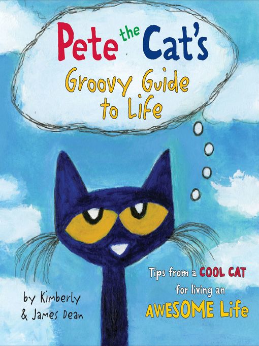 Title details for Pete the Cat's Groovy Guide to Life by James Dean - Available